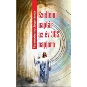 Paramahansza Jogananda: Szellemi naptár az év 365 napjára