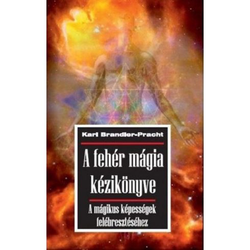 Karl Brandler-Pracht: A fehér mágia kézikönyve