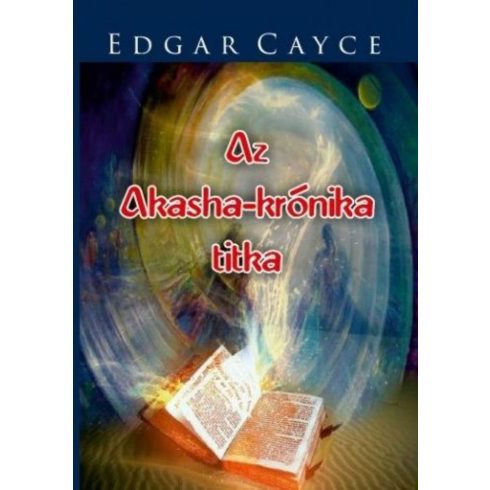 Edgar Cayce: Az Akasha-krónika titka
