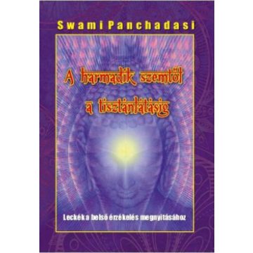 Swami Panchadasi: A harmadik szemtől a tisztánlátásig