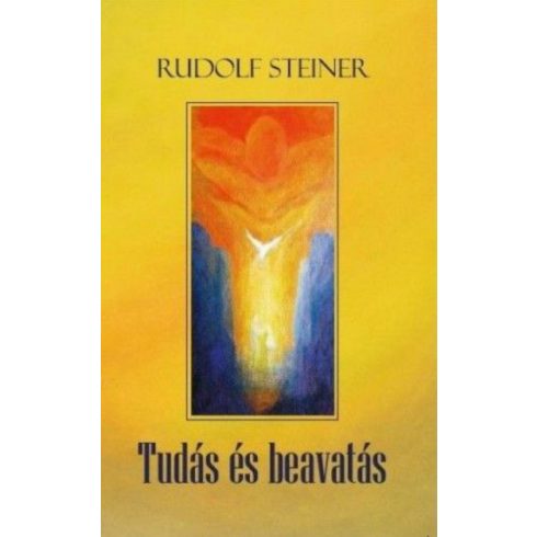 Rudolf Steiner: Tudás és beavatás