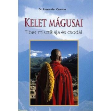   Dr. Alexander Cannon: Kelet mágusai - Tibet misztikája és csodái