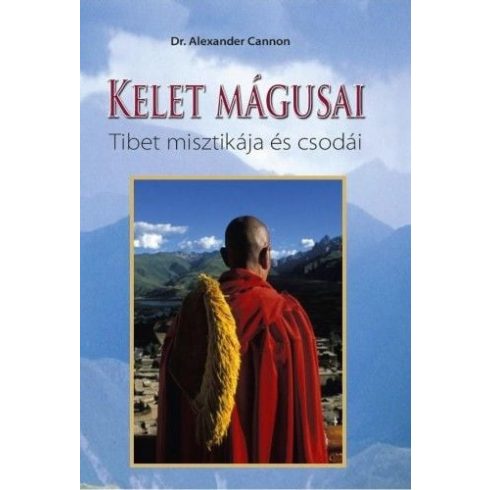 Dr. Alexander Cannon: Kelet mágusai - Tibet misztikája és csodái