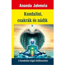   Ananda Jahmola: Kundalini, csakrák és nádik - A Kundalini kígyó felébresztése