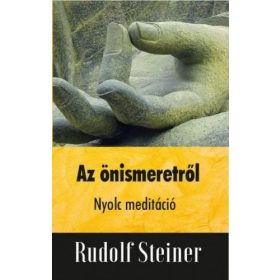 Rudolf Steiner: Az önismeretről - Nyolc meditáció