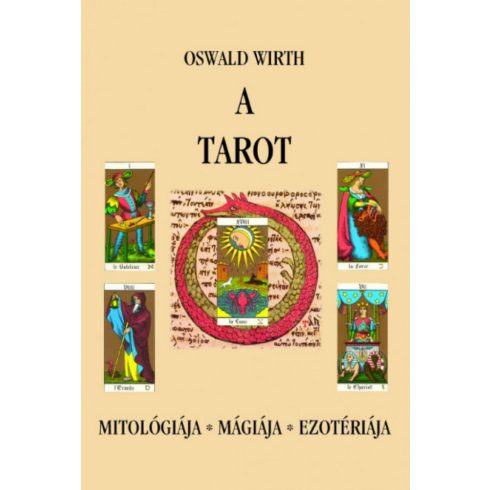 Oswald Wirth: A tarot - Mitológiája, mágiája, ezotériája