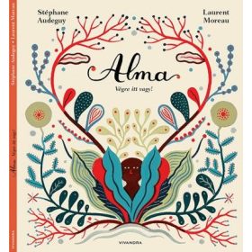 Stéphane Audeguy: ALMA, végre itt vagy!