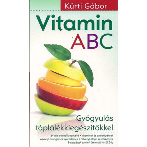 KÜRTI GÁBOR: Vitamin ABC-Gyógyulás táplálékkiegészítőkkel