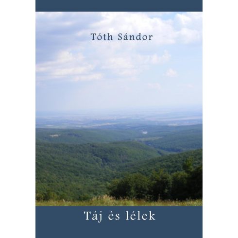 TÓTH SÁNDOR: TÁJ ÉS LÉLEK