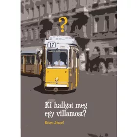 Köves József: Ki hallgat meg egy villamost? - I. M. Ö. I.