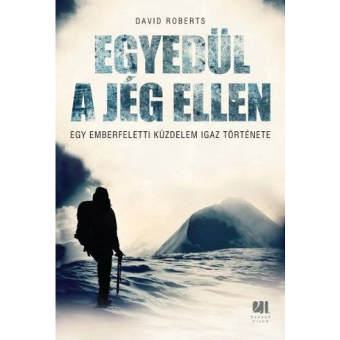 David Roberts: Egyedül a jég ellen  - Egy emberfeletti küzdelem igaz története