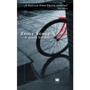 Zsolt Ágnes: A piros bicikli - A magyar Anne Frank naplója