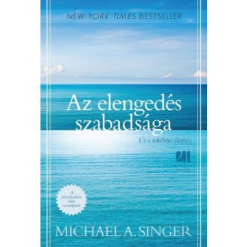   Michael A. Singer: Az elengedés szabadsága - Út a tökéletes élethez