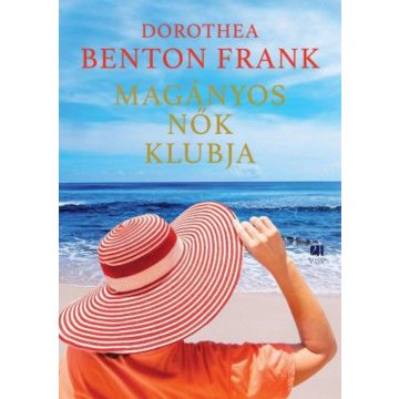 Dorothea Benton Frank: Magányos nők klubja