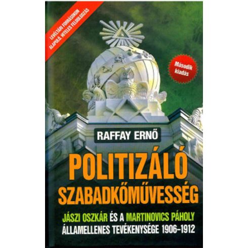 Raffay Ernő: Politizáló Szabadkőművesség (2. kiadás)