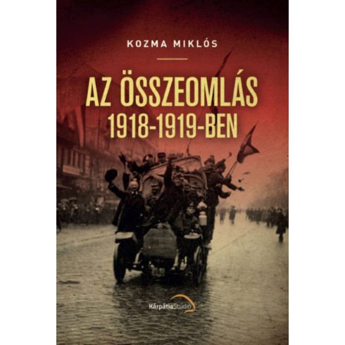 Kozma Miklós: Összeomlás 1918-1919-ben
