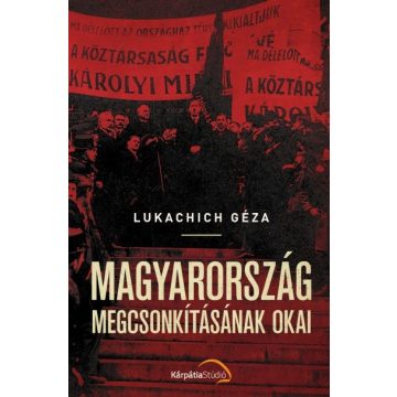 Lukachich Géza: Magyarország megcsonkításának okai