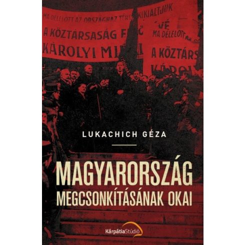 Lukachich Géza: Magyarország megcsonkításának okai