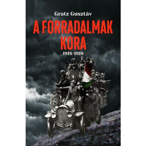 Gratz Gusztáv: A forradalmak kora 1918-1919