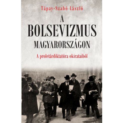 Tápay-Szabó László: A bolsevizmus Magyarországon