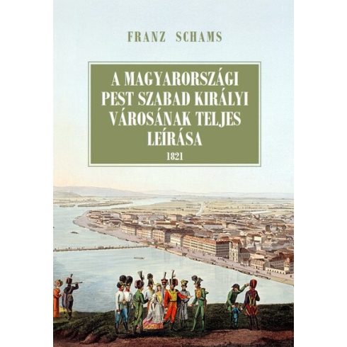 Franz Schams: A magyarországi Pest szabad királyi városának teljes leírása