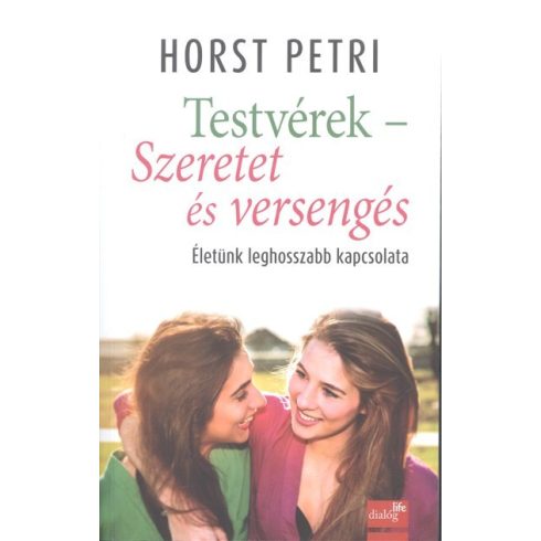 Horst Petri: Testvérek - Szeretet és versengés /Életünk leghosszabb kapcsolata