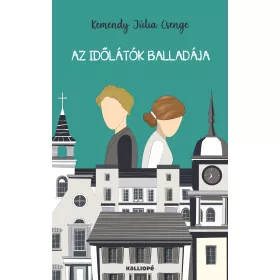 KEMENDY JÚLIA CSENGE: AZ IDŐLÁTÓK BALLADÁJA