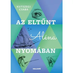 Kutszegi Csaba: Az eltűnt Aléna nyomában