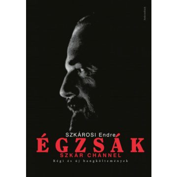   Szkárosi Endre: Égzsák - Szkár Channel - Régi és új hangköltemények - 2 CD melléklettel