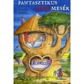 Erwin Moser: Fantasztikus jóéjtmesék