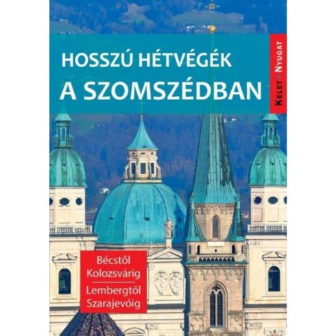 Farkas Zoltán: Hosszú hétvégék a szomszédban - Bécstől Kolozsvárig, Lembergtől Szarajevóig