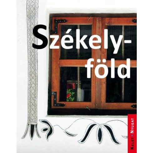 Farkas Zoltán: Székelyföld - Kelet-Nyugat