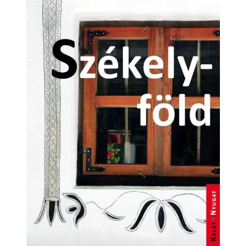 SZÉKELYFÖLD - KELET-NYUGAT SOROZAT