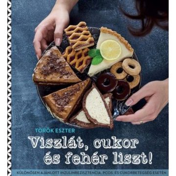 Török Eszter: Viszlát, cukor és fehér liszt