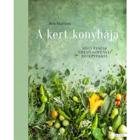 Beh Mariann: A kert konyhája