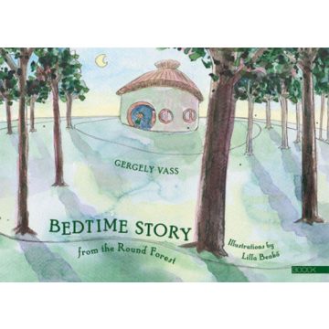 Vass Gergely: Bedtime story from the Round Forest