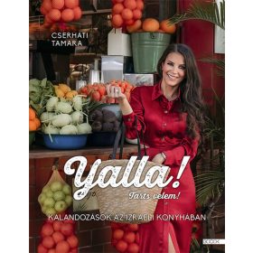   Cserháti Tamara: Yalla! Tarts velem! - Kalandozások az izraeli konyhában