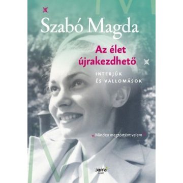 Szabó Magda: Az élet újrakezdhető