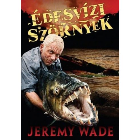 Jeremy Wade: Édesvízi szörnyek