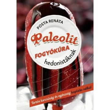 Posta Renáta: Paleolit fogyókúra hedonistáknak
