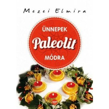 Mezei Elmira: Ünnepek paleolit módra