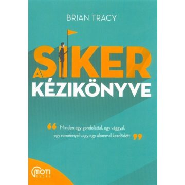 Brian Tracy: A siker kézikönyve