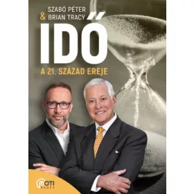 Brian Tracy, SZABÓ PÉTER: Idő: A 21. század ereje