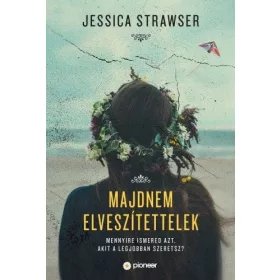 Jessica Strawser: Majdnem elveszítettelek