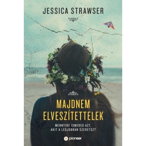 Jessica Strawser: Majdnem elveszítettelek