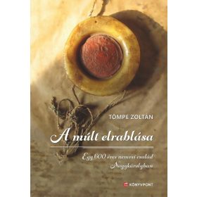 Tömpe Zoltán: A múlt elrablása