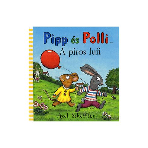 Axel Scheffler, Julia Donaldson: Pipp és Polli - A piros lufi