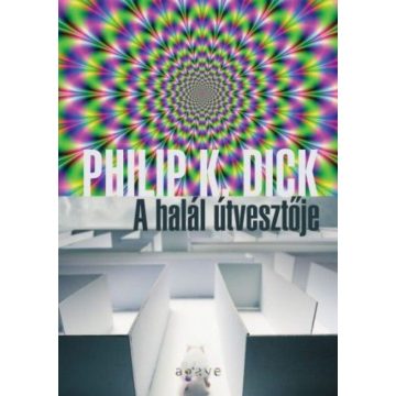Philip K. Dick: A halál útvesztője