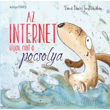   Agócs Írisz, Innes Shona: Az internet olyan, mint a pocsolya