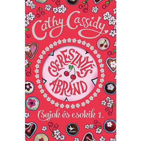 Cathy Cassidy: Cseresznyés ábránd - Csajok és csokik 1.